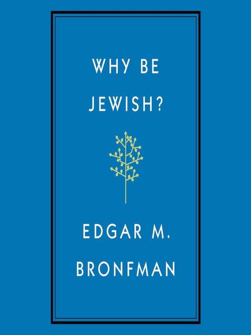 Title details for Why Be Jewish? by Edgar Bronfman - Wait list